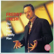 Freddy Fresh - The Last True Family Man