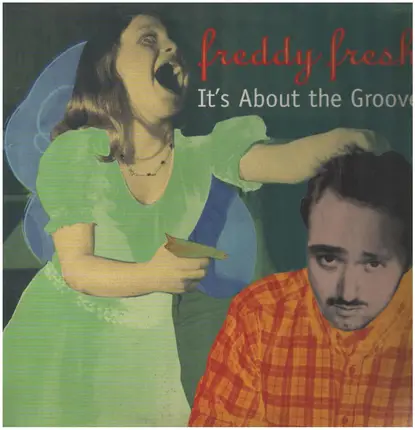 Freddy Fresh - It's About the Groove