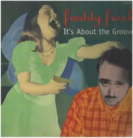 Freddy Fresh - It's About the Groove