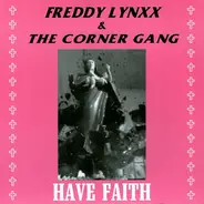 Freddy Lynxx And The Corner Gang - Have Faith
