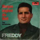 7inch Vinyl Single - Freddy - Morgen Beginnt Die Welt