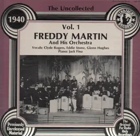 Freddy Martin & His Orchestra - The Uncollected Vol. 1 - 1940