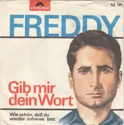 7inch Vinyl Single - Freddy Quinn - Gib Mir Dein Wort / Wie Schön, Daß Du Wieder Zuhause Bist