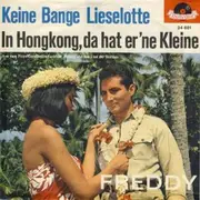 7inch Vinyl Single - Freddy Quinn - Keine Bange, Lieselotte / In Hongkong, Da Hat Er 'ne Kleine