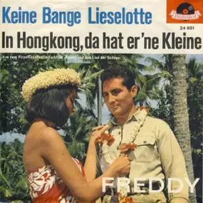 Freddy Quinn - Keine Bange, Lieselotte / In Hongkong, Da Hat Er 'ne Kleine