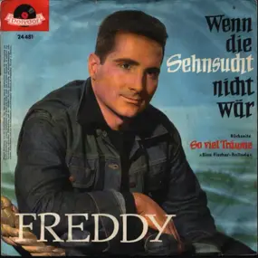 Freddy - Wenn Die Sehnsucht nicht wär / So Viel Träme