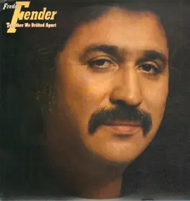 Freddy Fender - Together We Drifted Apart