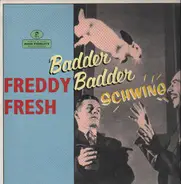 Freddy Fresh - Badder Badder Schwing