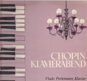 Frédéric Chopin - Chopin Klavierabend (Vlado Perlemuter)