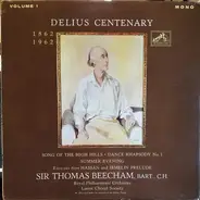 Frederick Delius - Sir Thomas Beecham , Royal Philharmonic Orchestra , The Luton Choral Society - Delius Centenary (1862-1962) Volume I