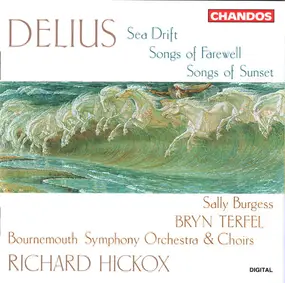 Delius - Sea Drift - Songs of Farewell - Songs of Sunset