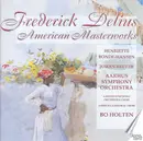 CD - Frederick Delius , Henriette Bonde-Hansen , Johan Reuter , Aarhus Symfoniorkester , Aarhus Symphony - American Masterworks