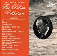 Frederick Delius , Thomas Allen , The Ambrosian Singers , Ralph Holmes , The Royal Philharmonic Orc - The Delius Collection Volume 6