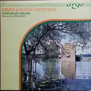 Frederick Delius & Sir Edward Elgar - The Louis Halsey Singers , Louis Halsey - Delius & Elgar Partsongs