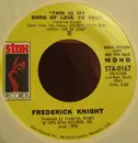 7inch Vinyl Single - Frederick Knight - This Is My Song Of Love To You