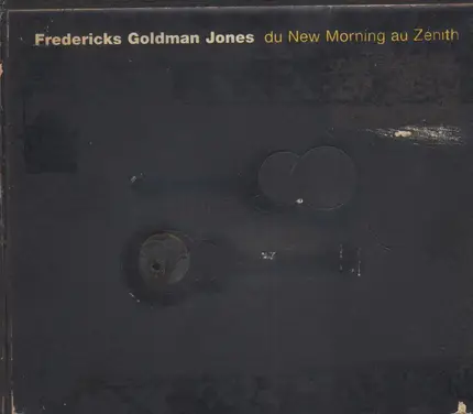 Fredericks Goldman Jones - Du New Morning au Zenith