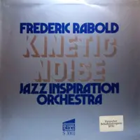 Frederic Rabold & Jazz Inspiration Orchestra - Kinetic Noise