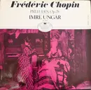 LP - Chopin / Ungár Imre - 24 Preludes