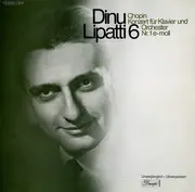 LP - Frédéric Chopin - Dinu Lipatti - Dinu Lipatti 6 - Konzert Für Klavier Und Orchester Nr.1 E-Moll