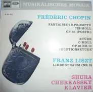 Frédéric Chopin - Franz Liszt - Shura Cherkassky - Fantasie Impromptu CIS-Moll Op.66 (Posth.) / Etüde C-Moll Op.10 Nr.12 'Revolutionsetüde' / Liebestr