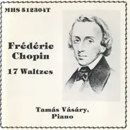 Frédéric Chopin , Tamás Vásáry - 17 Waltzes, Tamas Vasary, Piano