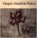 LP - Chopin / Vlado Perlemuter - Sämtliche Walzer