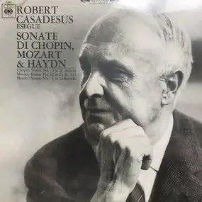 Frédéric Chopin - Robert Casadesus Esegue Sonate Di Chopin, Mozart & Haydn