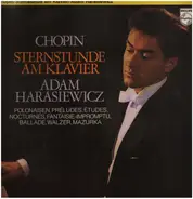 Frédéric Chopin , Adam Harasiewicz - Sternstunde Am Klavier