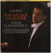 Frédéric Chopin , Adam Harasiewicz - Sternstunde Am Klavier