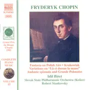 CD - Frédéric Chopin , Idil Biret , Slovak State Philharmonic Orchestra, Košice , Robert Stankovsky - Fantasia On Polish Airs • Krakowiak • Variations On 'Là Ci Darem La Mano' • Andante Spianato And Grande Polonaise