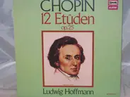 Frédéric Chopin , Ludwig Hoffmann - 12 Etüden Op. 25