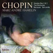 Chopin (Marc-André Hamelin) - Sonatas Nos 2 & 3 / Two Nocturnes / Berceuse · Barcarolle