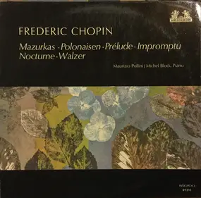 Frédéric Chopin - Mazurkas - Polonaisen - Prelude - Impromptu - Nocturne - Walzer