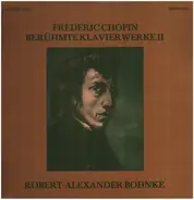 Frédéric Chopin , Robert Alexander Bohnke - Berühmte Klavierwerke II