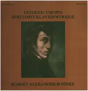 LP - Frédéric Chopin , Robert Alexander Bohnke - Berühmte Klavierwerke II
