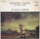 LP - Frédéric Chopin , Rudolf Kerer - Les Préludes