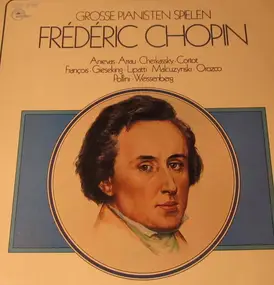 Frédéric Chopin - Grosse Pianisten Spielen Frederic Chopin