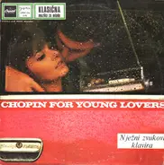 Frédéric Chopin / Leonard Pennario - Chopin For Young Lovers = Chopin Za Mlade Ljubavnike: Nježni Zvukovi Klavira