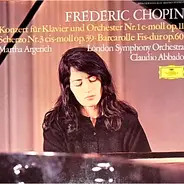 Frédéric Chopin / Martha Argerich , Claudio Abbado , The London Symphony Orchestra - Konzert Für Klavier Und Orchester Nr. 1 E-moll Op. 11 / Scherzo Nr. 3 Cis-moll Op. 39 / Barcarolle