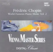 Frédéric Chopin - World Famous Piano Music Vol. 2
