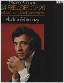 Frédéric Chopin - Ballade Nr. 2 F-dur, Op.38; Grande Valse Brillante As-dur, Op. 34, Nr. 1; 24 Préludes, Op. 28