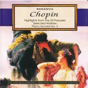 CD - Chopin - Romantic Chopin: Highlights From The 24 Preludes · Selected Waltzes ·  Piano Sonata No. 2