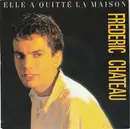 7inch Vinyl Single - Frédéric Chateau - Elle A Quitté La Maison