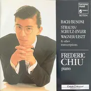 Frederic Chiu - Johann Sebastian Bach / Ferruccio Busoni , Johann Strauss Jr. / Andrey Schulz-Evler - Piano Transcriptions