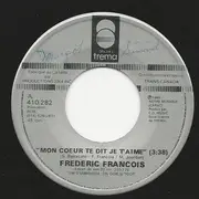7inch Vinyl Single - Frédéric François - Mon Coeur Te Dit Je T'Aime
