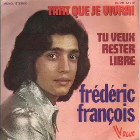 frederic francois - Tant Que Je Vivrai / Tu Veux Rester Libre