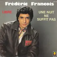 Frédéric François - Une Nuit Ne Suffit Pas / Libre