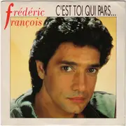 7inch Vinyl Single - Frédéric François - C'est Toi Qui Pars...