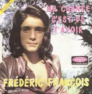 Frédéric François - Ma Chance C'est De T'avoir / Je N'ai Jamais Aimé, Comme Je T'aime