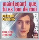 7inch Vinyl Single - Frédéric François - Maintenant Que Tu Es Loin De Moi